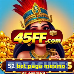 52 bet paga mesmo